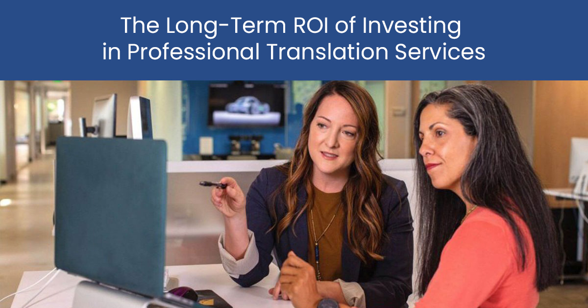 The Long-Term ROI of Investing in Professional Translation Services